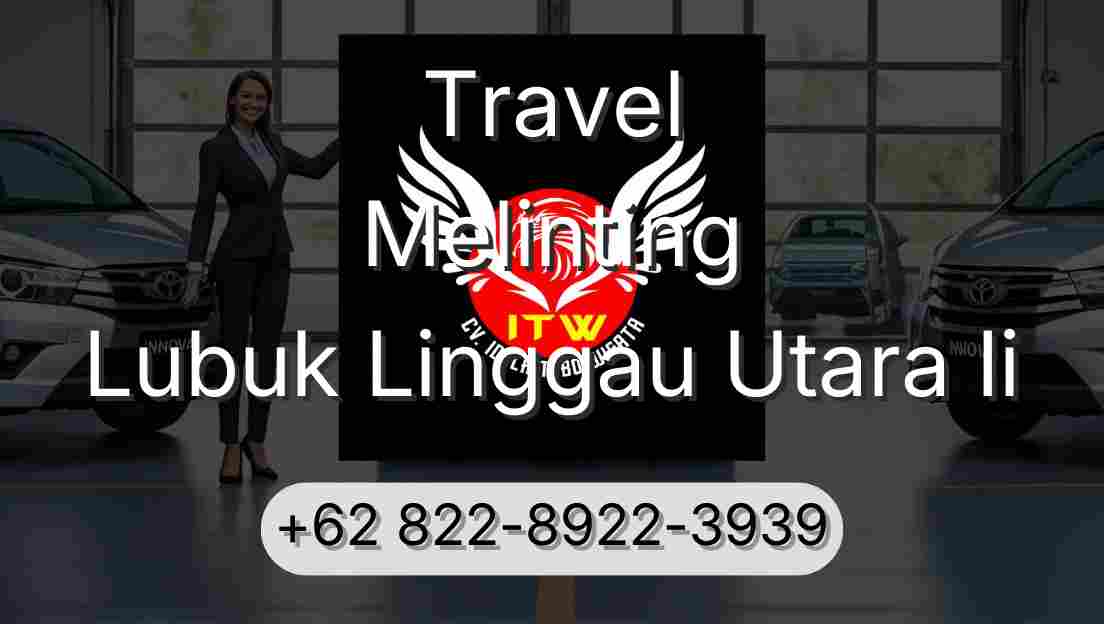 Travel Melinting Lubuk Linggau Utara Ii