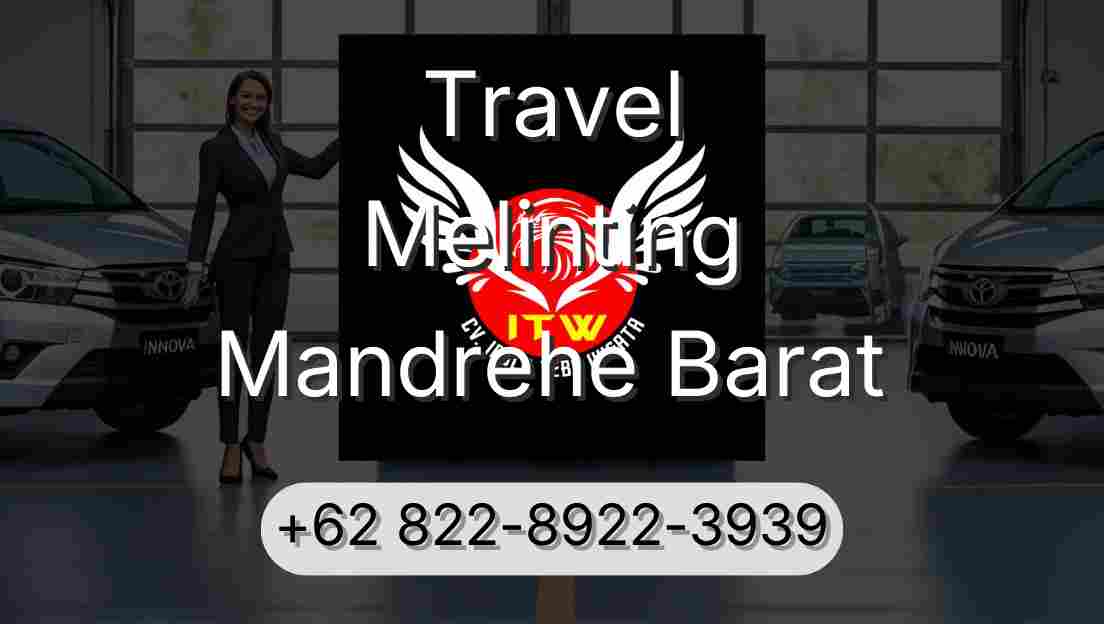Travel Melinting Mandrehe Barat