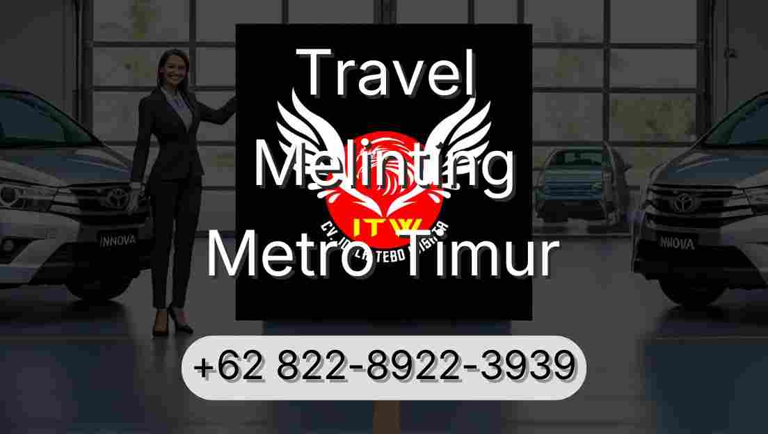 Travel Melinting Metro Timur