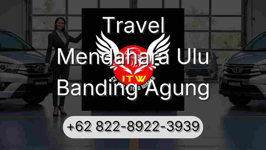 Travel Mendahara Ulu Banding Agung