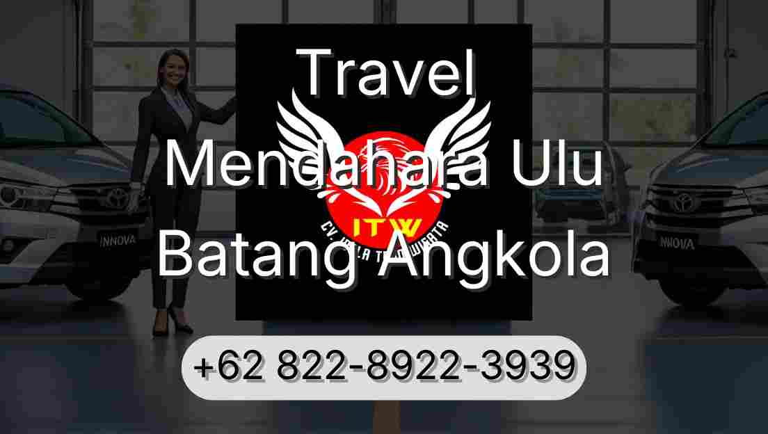 Travel Mendahara Ulu Batang Angkola
