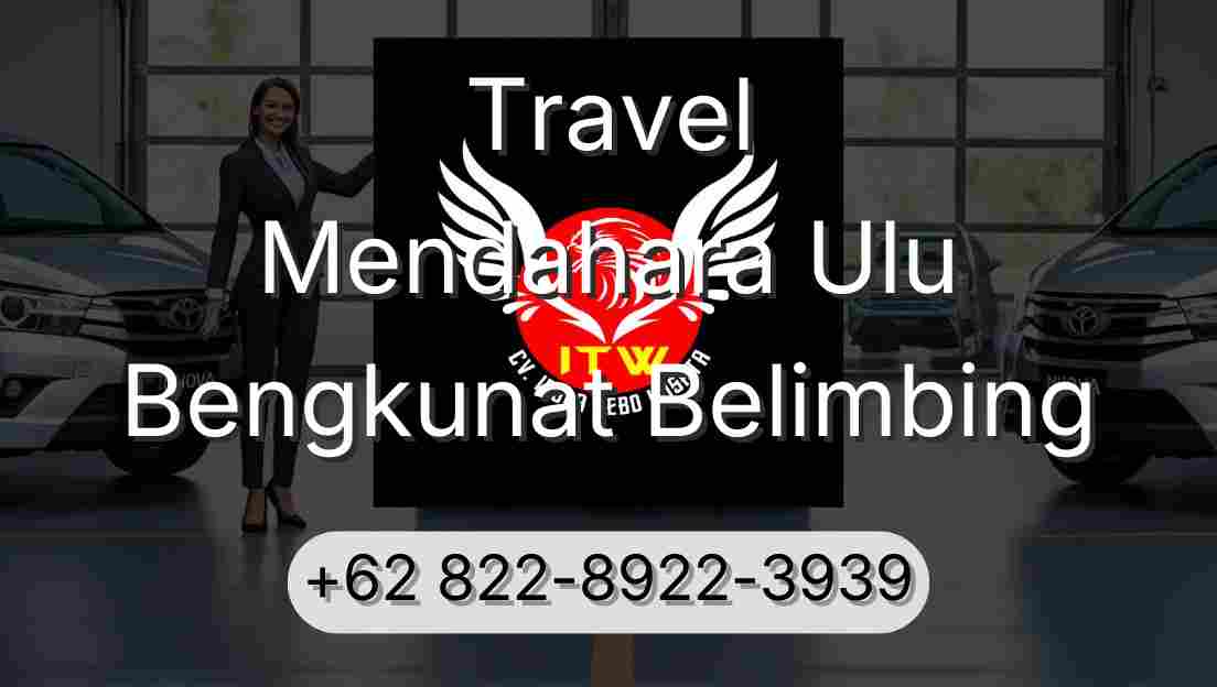 Travel Mendahara Ulu Bengkunat Belimbing