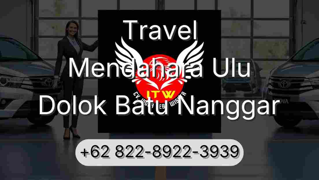 Travel Mendahara Ulu Dolok Batu Nanggar