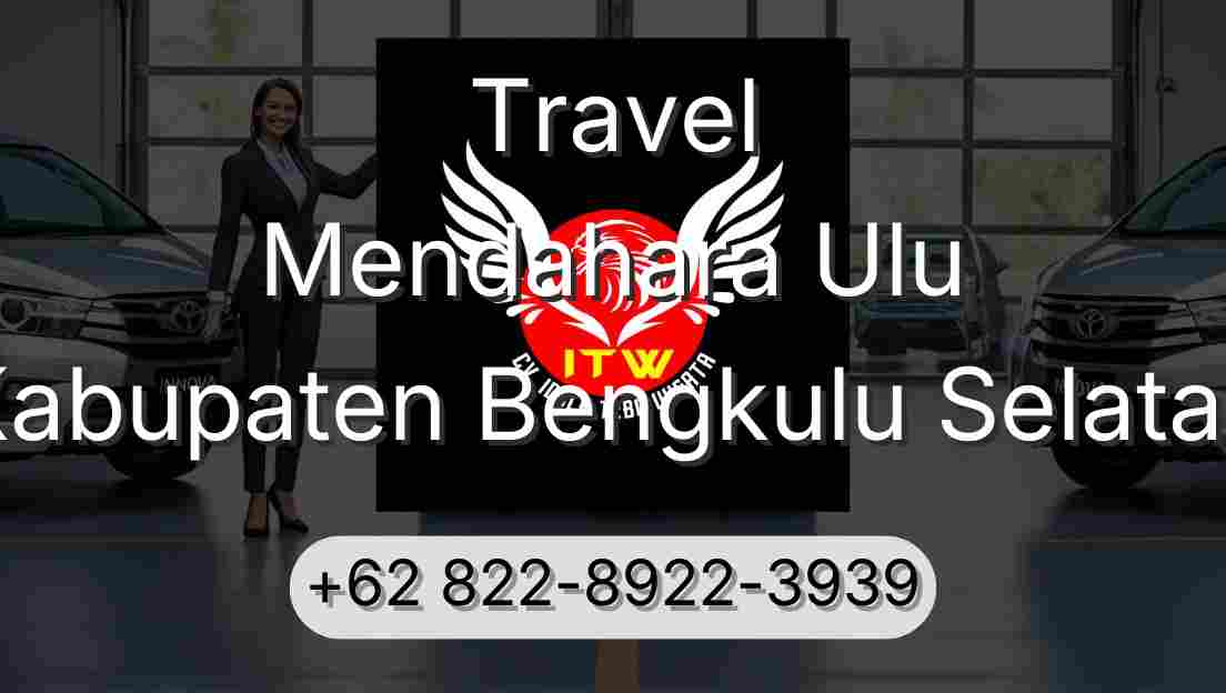Travel Mendahara Ulu Kabupaten Bengkulu Selatan