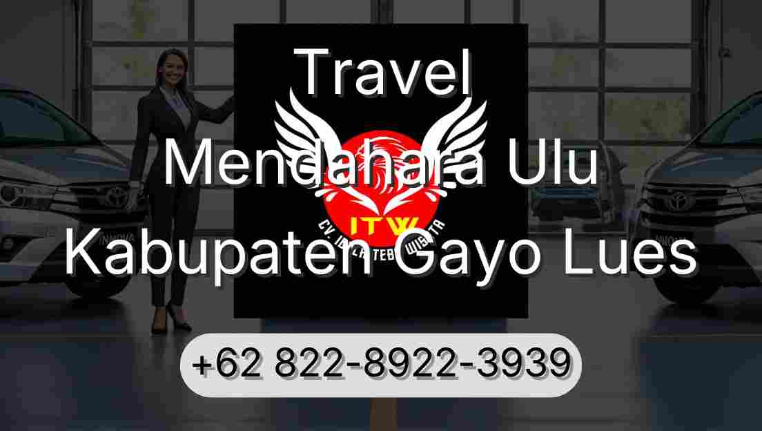 Travel Mendahara Ulu Kabupaten Gayo Lues