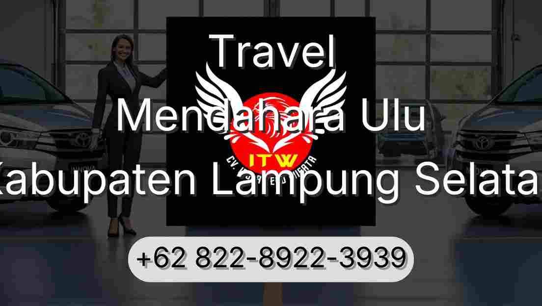Travel Mendahara Ulu Kabupaten Lampung Selatan