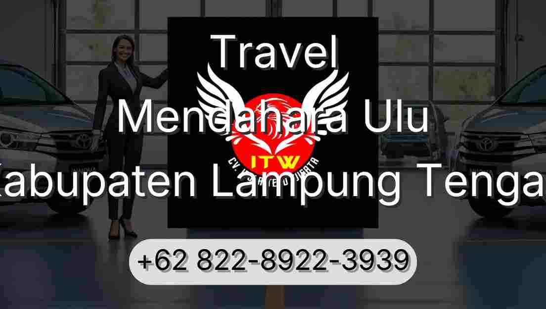 Travel Mendahara Ulu Kabupaten Lampung Tengah