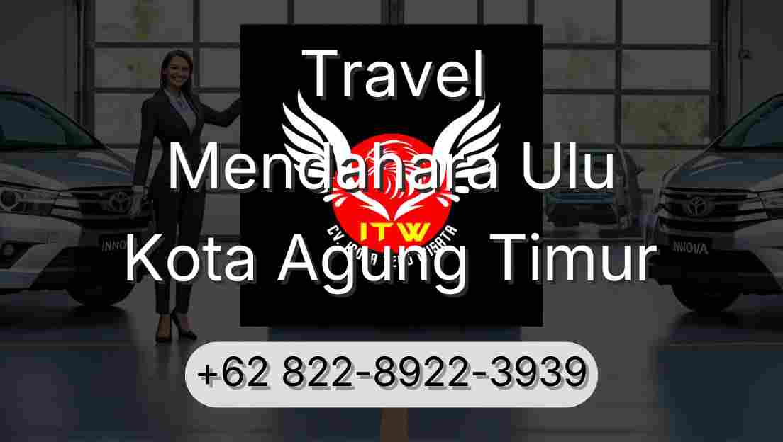 Travel Mendahara Ulu Kota Agung Timur