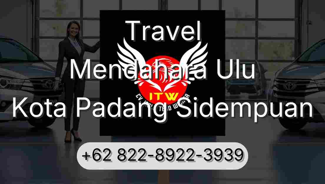Travel Mendahara Ulu Kota Padang Sidempuan