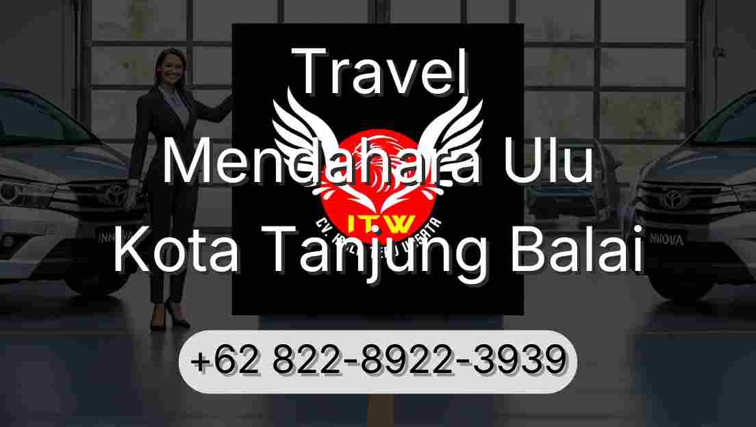 Travel Mendahara Ulu Kota Tanjung Balai