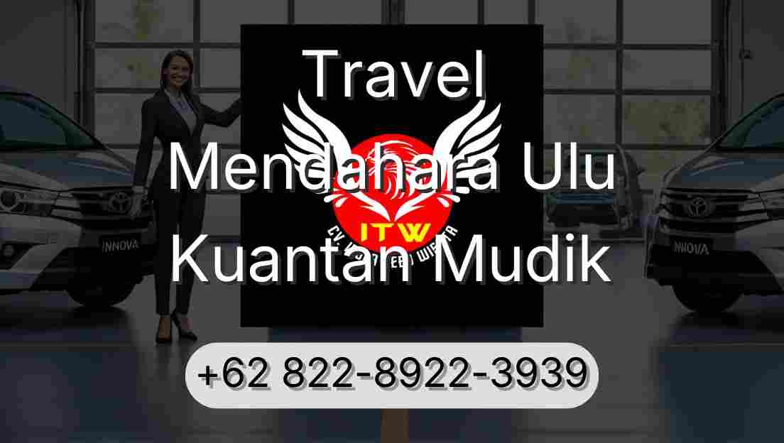 Travel Mendahara Ulu Kuantan Mudik