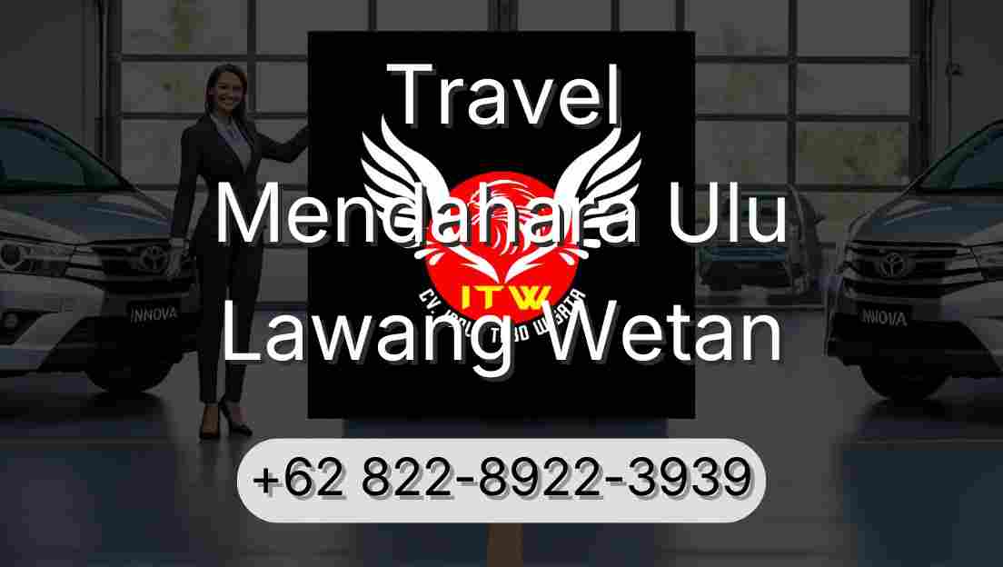 Travel Mendahara Ulu Lawang Wetan