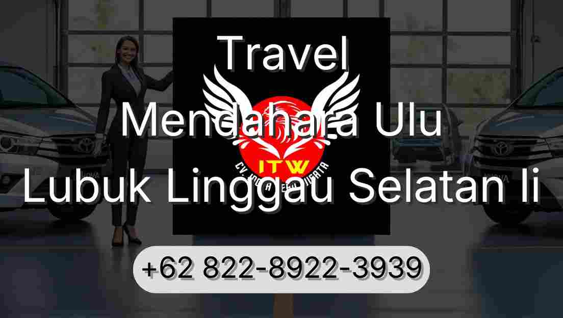 Travel Mendahara Ulu Lubuk Linggau Selatan Ii