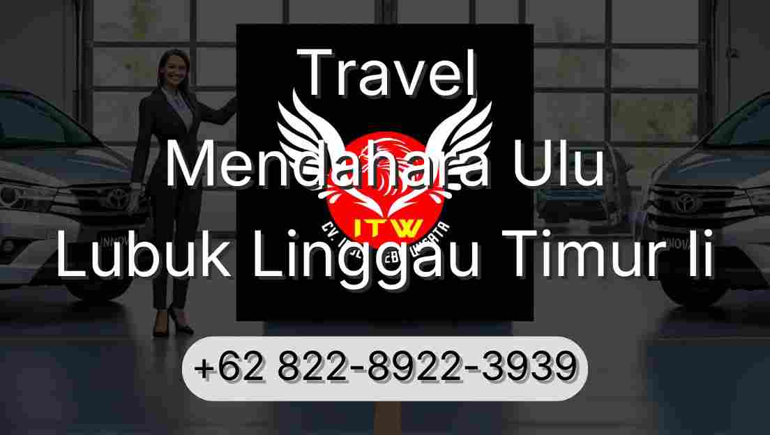 Travel Mendahara Ulu Lubuk Linggau Timur Ii
