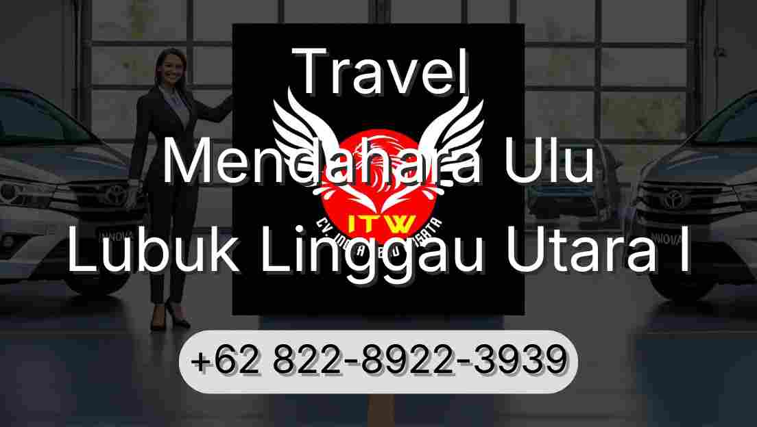 Travel Mendahara Ulu Lubuk Linggau Utara I