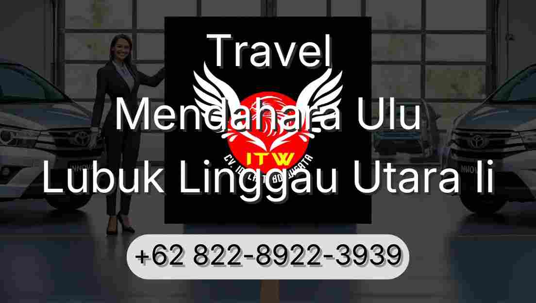 Travel Mendahara Ulu Lubuk Linggau Utara Ii