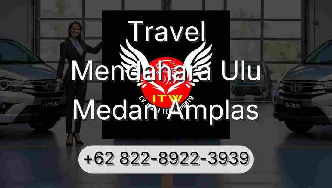 Travel Mendahara Ulu Medan Amplas