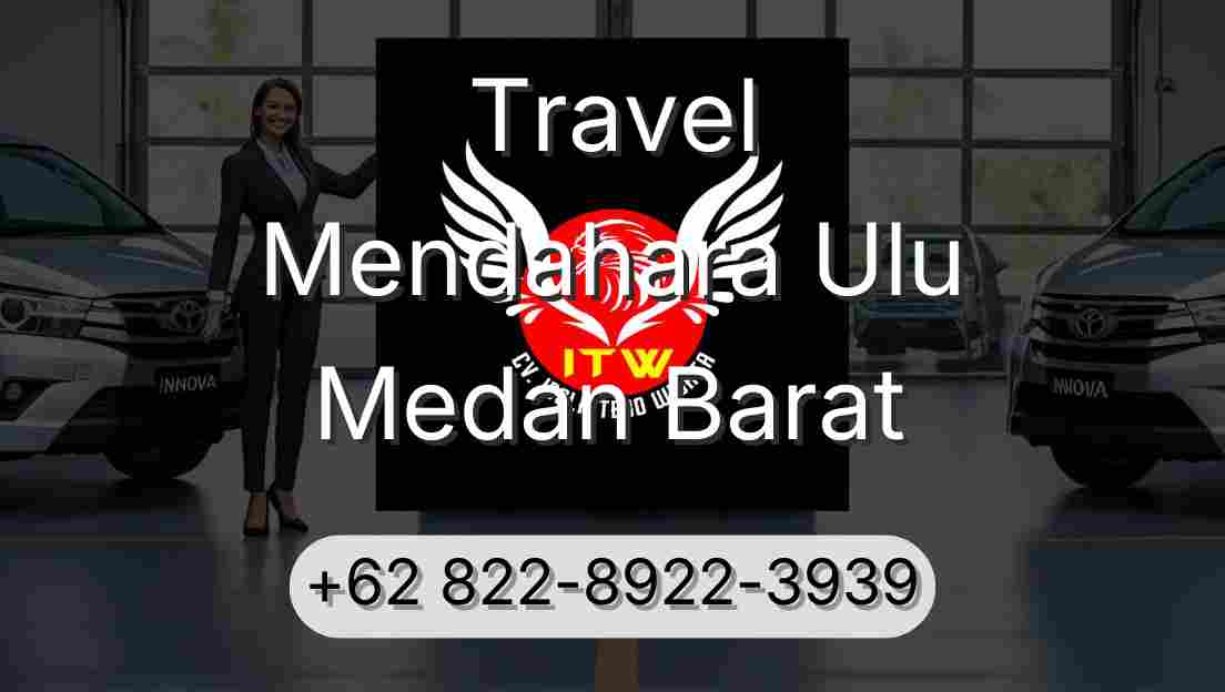 Travel Mendahara Ulu Medan Barat