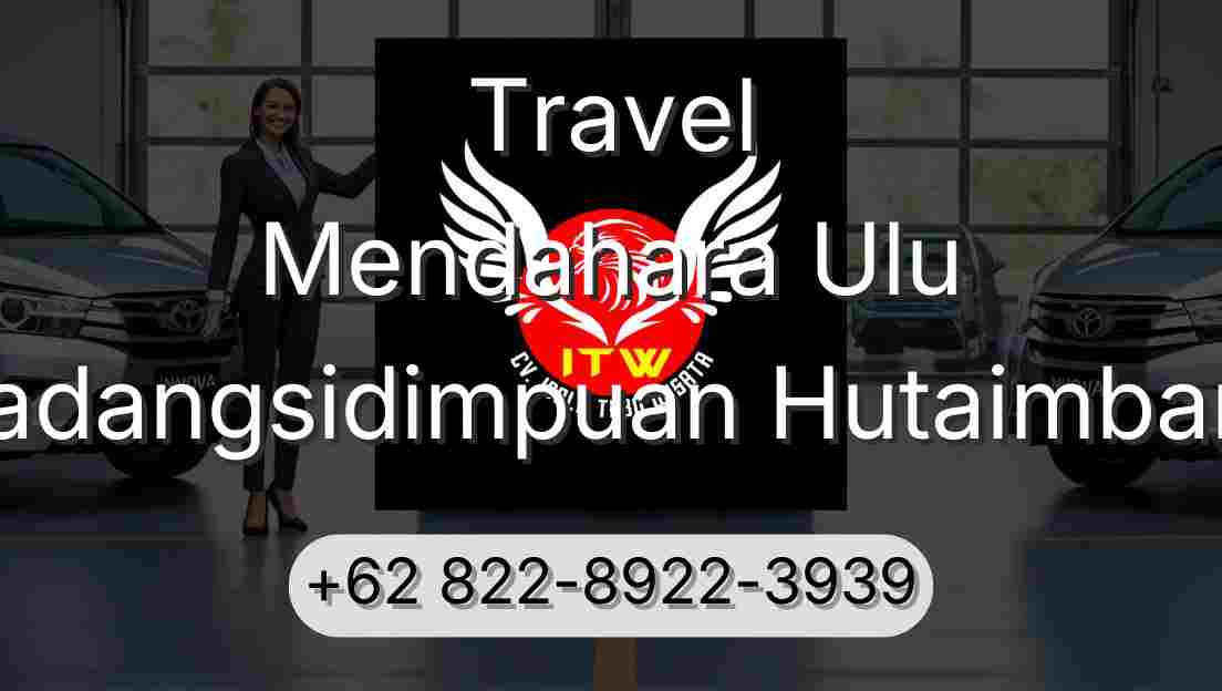 Travel Mendahara Ulu Padangsidimpuan Hutaimbaru