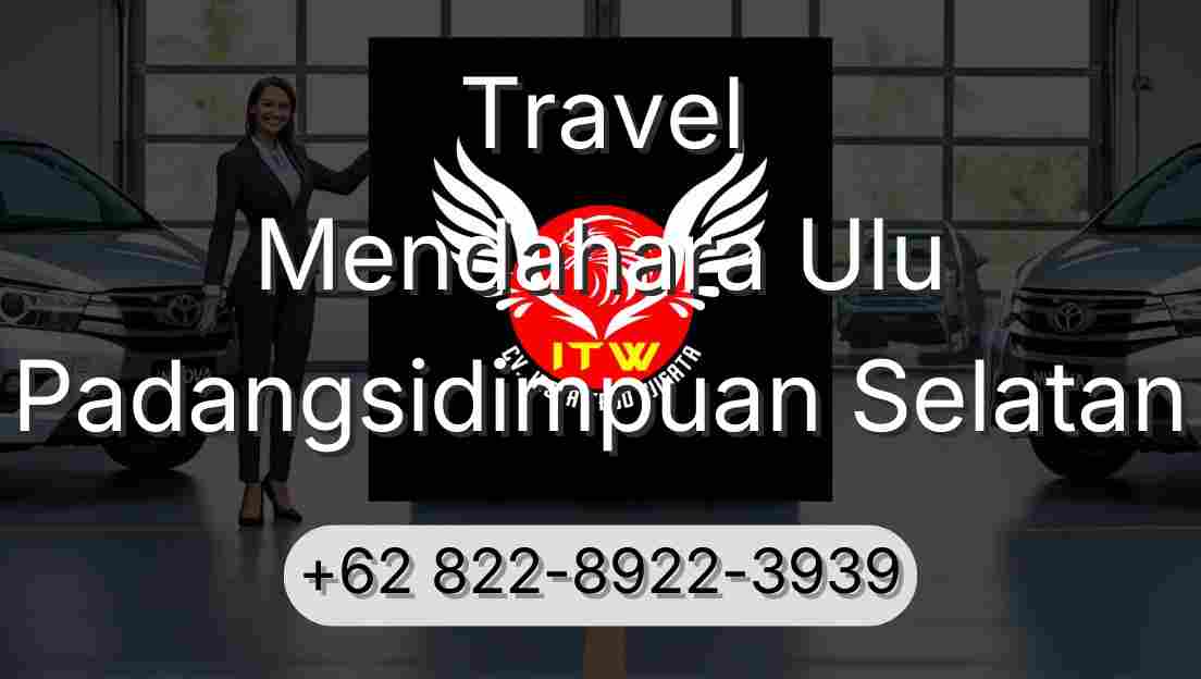 Travel Mendahara Ulu Padangsidimpuan Selatan
