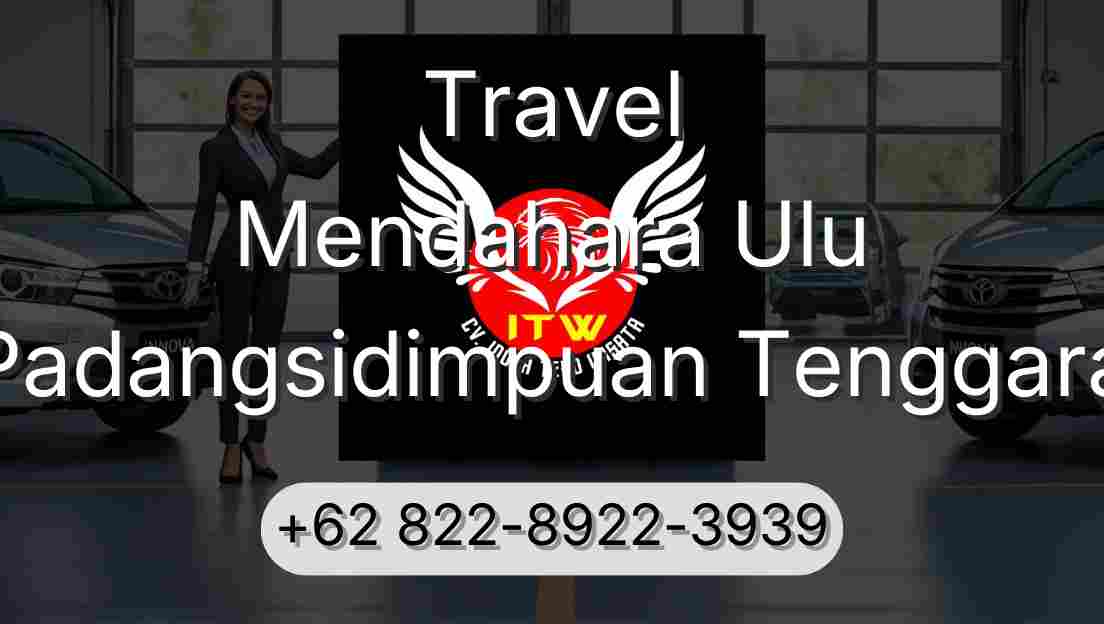 Travel Mendahara Ulu Padangsidimpuan Tenggara