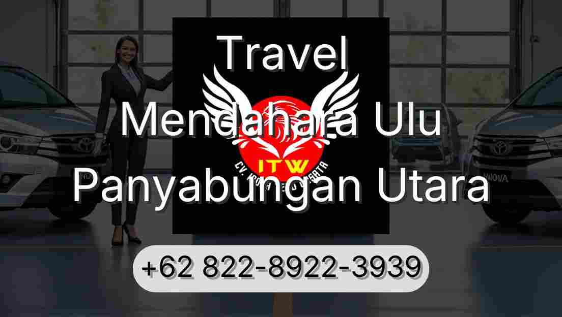 Travel Mendahara Ulu Panyabungan Utara