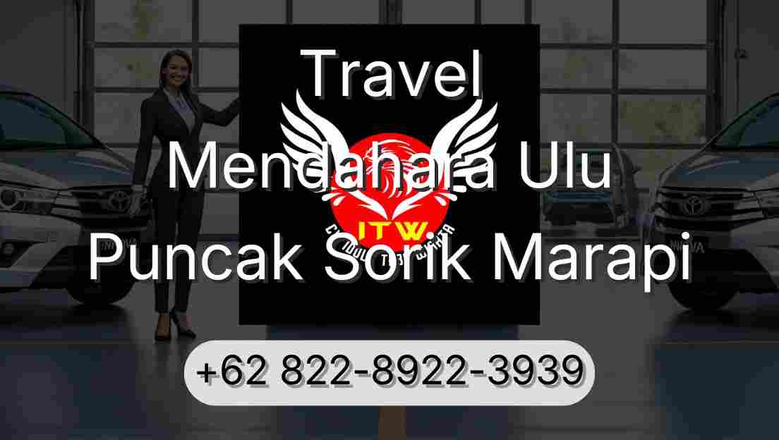 Travel Mendahara Ulu Puncak Sorik Marapi