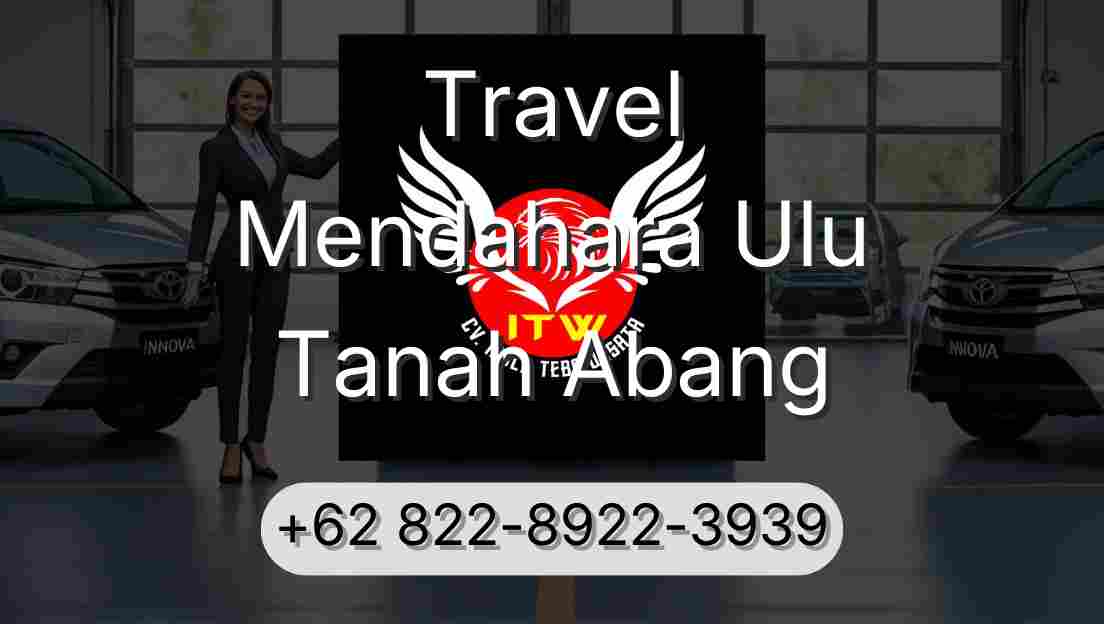Travel Mendahara Ulu Tanah Abang