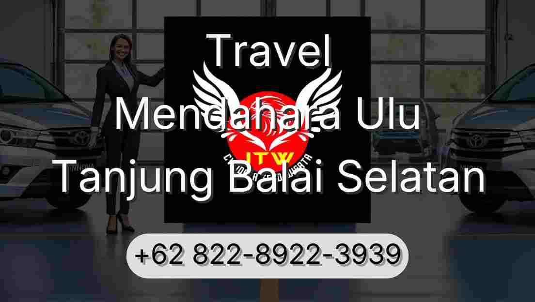 Travel Mendahara Ulu Tanjung Balai Selatan