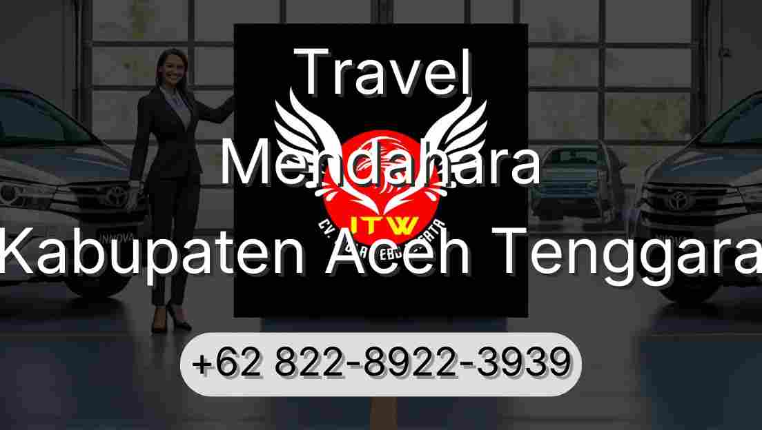 Travel Mendahara Kabupaten Aceh Tenggara