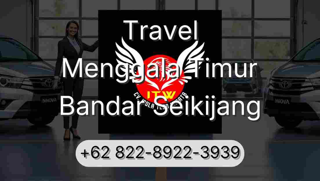 Travel Menggala Timur Bandar Seikijang