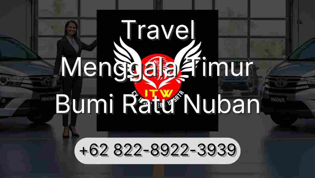 Travel Menggala Timur Bumi Ratu Nuban