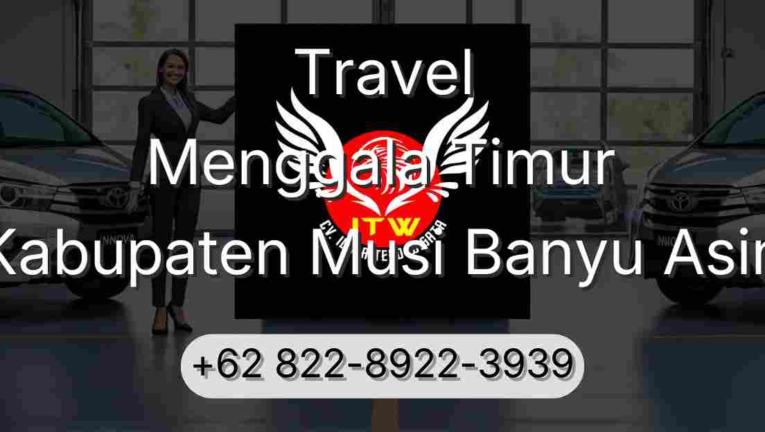 Travel Menggala Timur Kabupaten Musi Banyu Asin