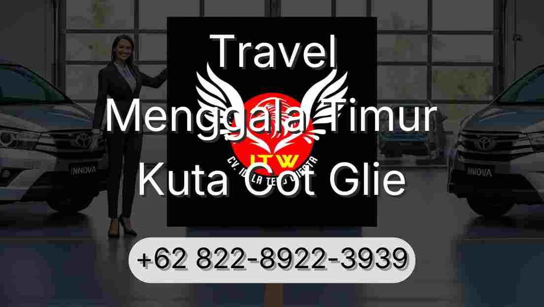 Travel Menggala Timur Kuta Cot Glie