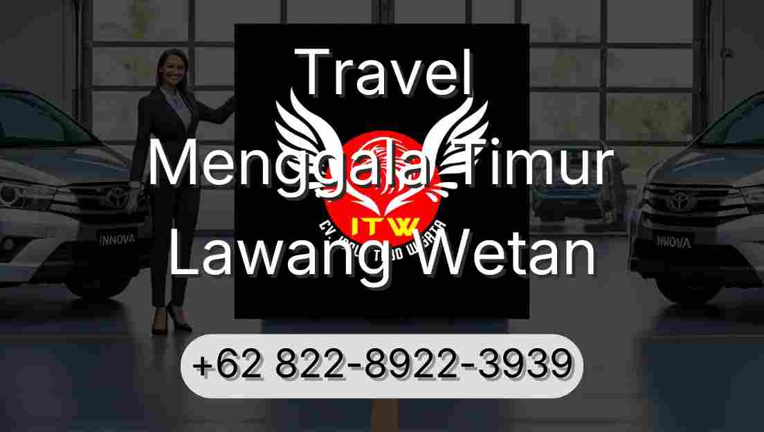 Travel Menggala Timur Lawang Wetan