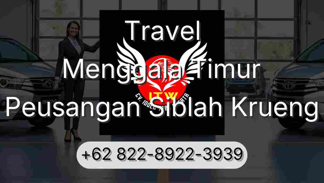 Travel Menggala Timur Peusangan Siblah Krueng