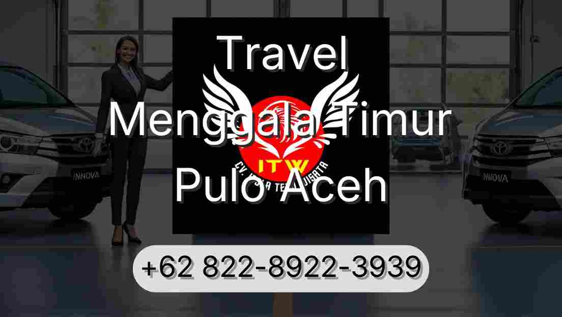 Travel Menggala Timur Pulo Aceh