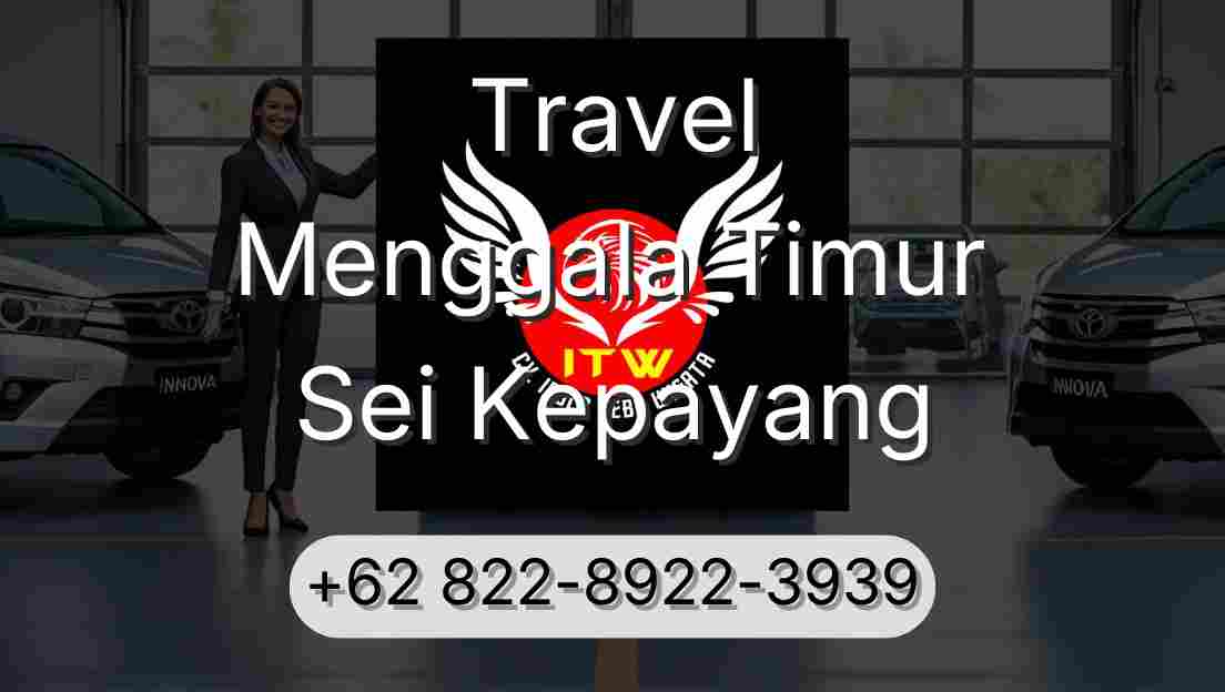 Travel Menggala Timur Sei Kepayang
