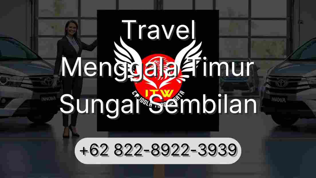 Travel Menggala Timur Sungai Sembilan
