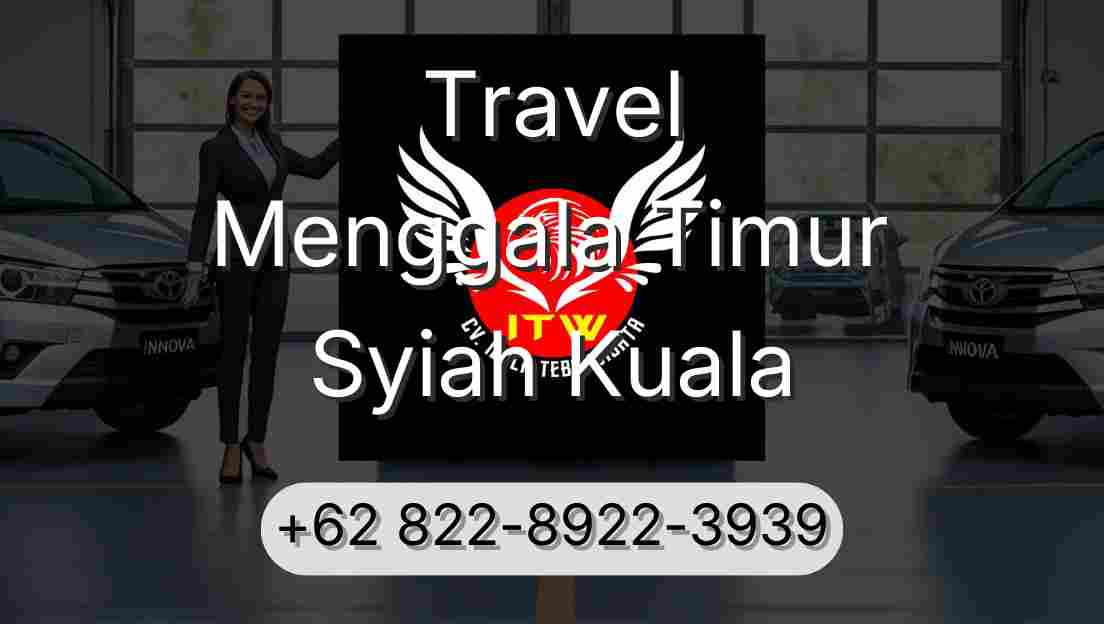 Travel Menggala Timur Syiah Kuala