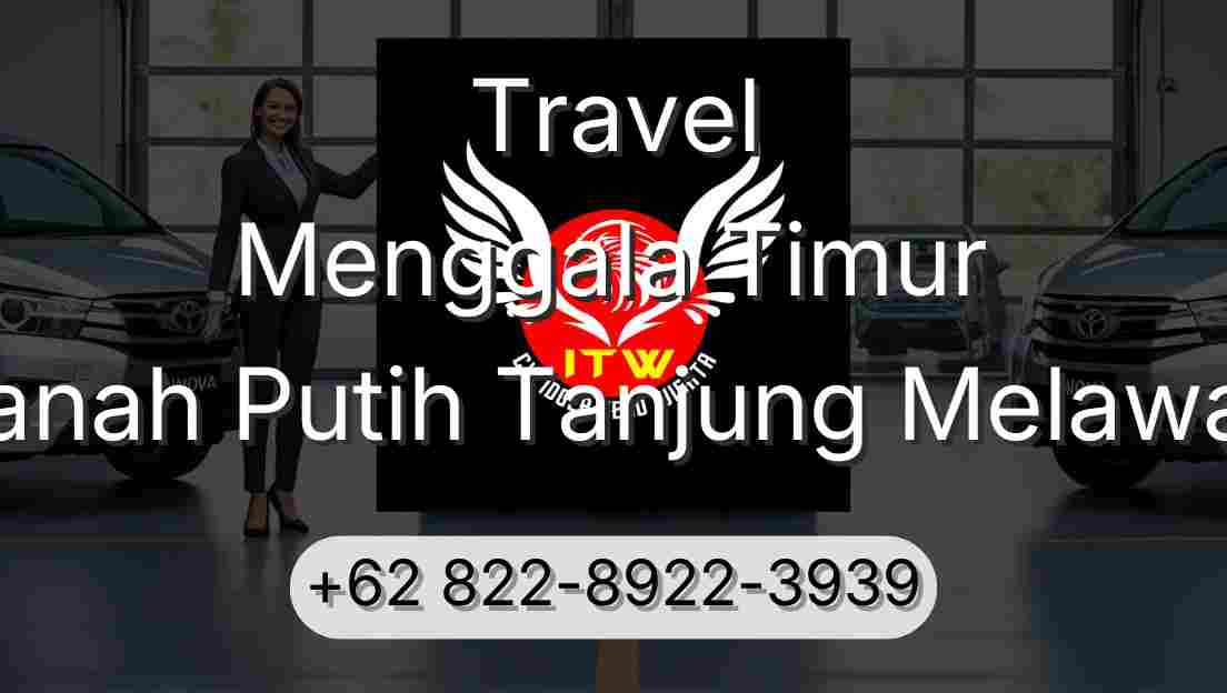 Travel Menggala Timur Tanah Putih Tanjung Melawan