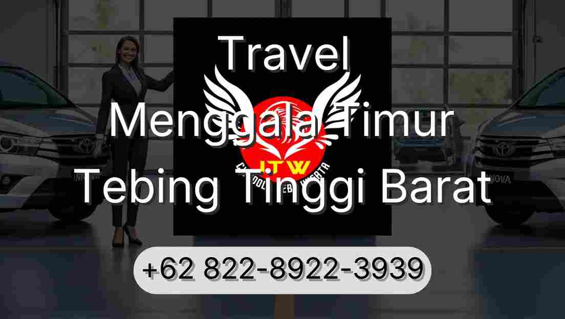 Travel Menggala Timur Tebing Tinggi Barat