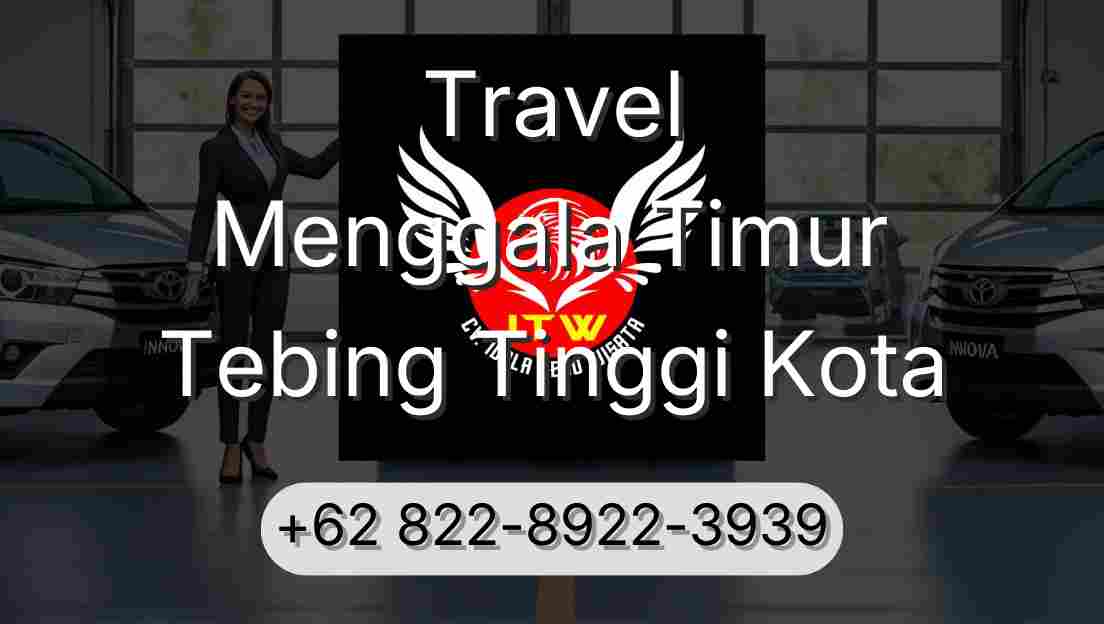 Travel Menggala Timur Tebing Tinggi Kota