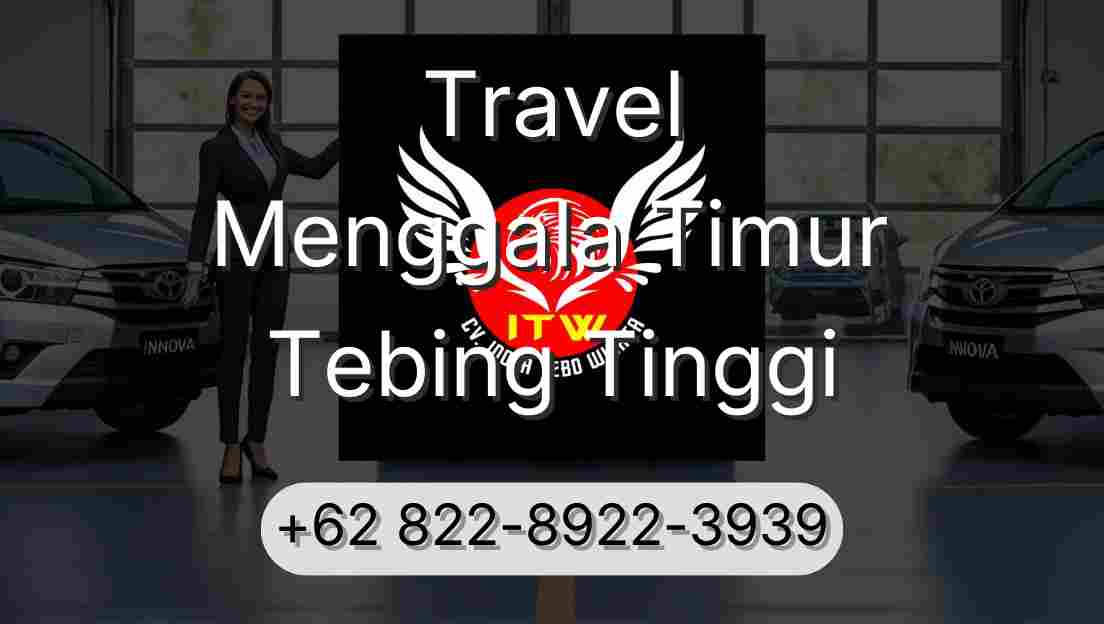 Travel Menggala Timur Tebing Tinggi