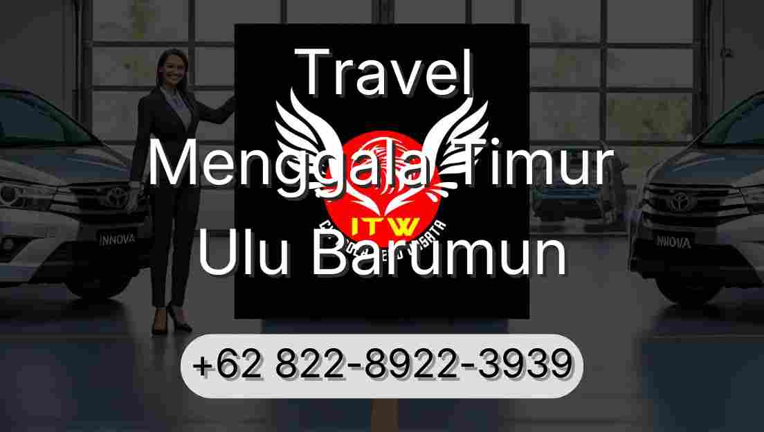 Travel Menggala Timur Ulu Barumun