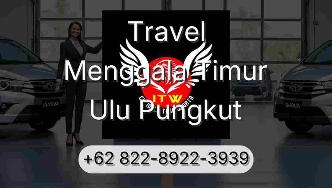 Travel Menggala Timur Ulu Pungkut