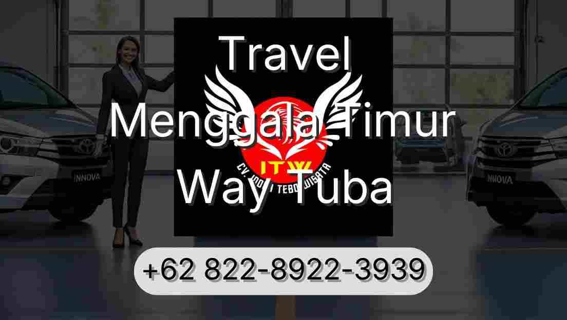 Travel Menggala Timur Way Tuba