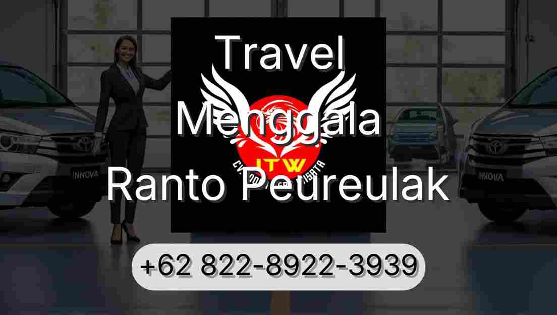 Travel Menggala Ranto Peureulak