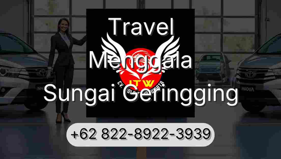 Travel Menggala Sungai Geringging