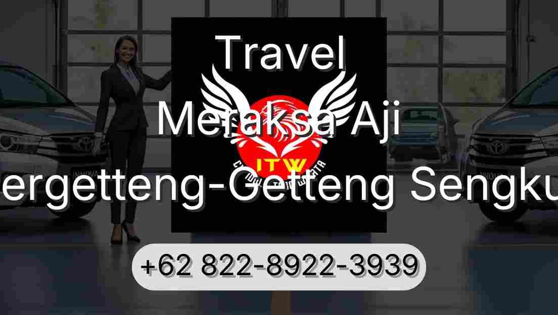Travel Meraksa Aji Pergetteng-Getteng Sengkut